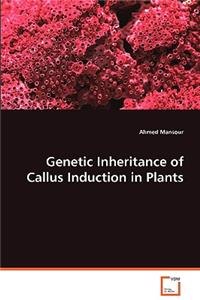 Genetic Inheritance of Callus Induction in Plants