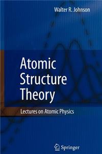 Atomic Structure Theory: Lectures on Atomic Physics