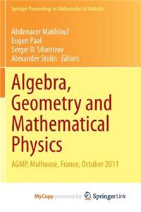 Algebra, Geometry and Mathematical Physics