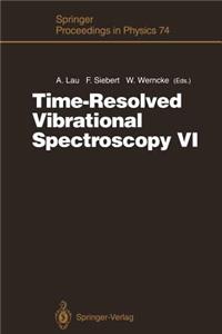 Time-Resolved Vibrational Spectroscopy VI: Proceedings of the Sixth International Conference on Time-Resolved Vibrational Spectroscopy, Berlin, Germany, May 23-28, 1993