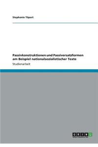 Passivkonstruktionen und Passiversatzformen am Beispiel nationalsozialistischer Texte