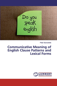Communicative Meaning of English Clause Patterns and Lexical Forms