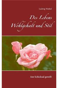 Des Lebens Wohlgehalt und Stil