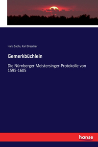 Gemerkbüchlein: Die Nürnberger Meistersinger-Protokolle von 1595-1605