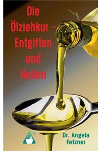 Die Olziehkur - Entgiften Und Heilen