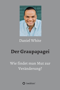 Graupapagei - Wie findet man Mut zur Veränderung?
