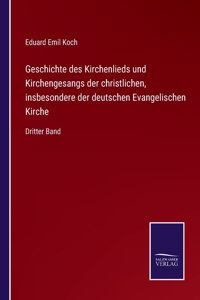 Geschichte des Kirchenlieds und Kirchengesangs der christlichen, insbesondere der deutschen Evangelischen Kirche