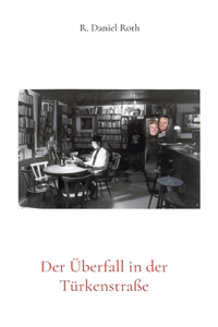 Der Überfall in der Türkenstraße