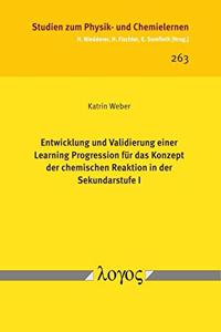 Entwicklung Und Validierung Einer Learning Progression Fur Das Konzept Der Chemischen Reaktion in Der Sekundarstufe I