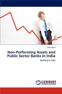 Non-Performing Assets and Public Sector Banks in India