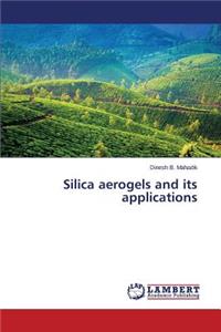 Silica aerogels and its applications