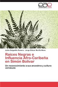 Raices Negras E Influencia Afro-Caribena En Simon Bolivar