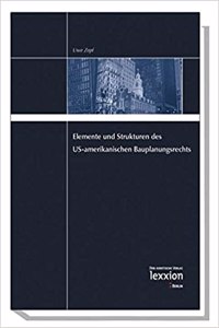 Elemente Und Strukturen Des Us-Amerikanischen Bauplanungsrechts