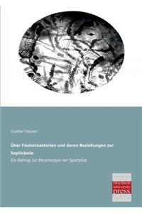Uber Faulnisbakterien Und Deren Beziehungen Zur Septicamie