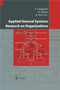 Applied General Systems Research on Organizations