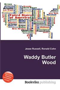 Waddy Butler Wood
