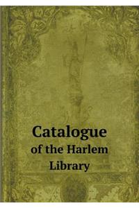 Catalogue of the Harlem Library