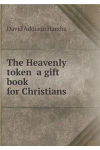 The Heavenly Token a Gift Book for Christians