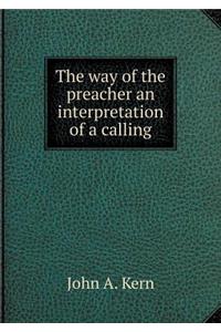 The Way of the Preacher an Interpretation of a Calling