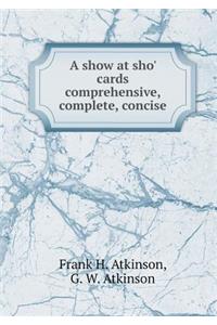 A Show at Sho' Cards Comprehensive, Complete, Concise