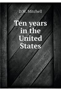 Ten Years in the United States