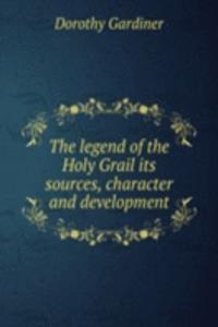 THE LEGEND OF THE HOLY GRAIL ITS SOURCE
