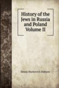 History of the Jews in Russia and Poland           Volume II
