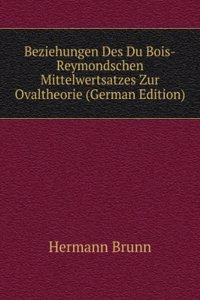 Beziehungen Des Du Bois-Reymondschen Mittelwertsatzes Zur Ovaltheorie (German Edition)