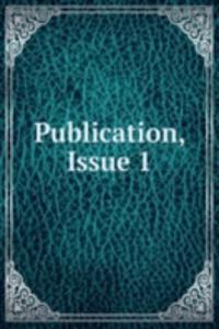 Publication, Issue 1