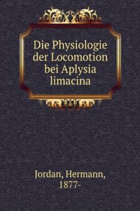 Die Physiologie der Locomotion bei Aplysia limacina (German Edition)