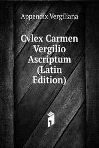 Cvlex Carmen Vergilio Ascriptum (Latin Edition)