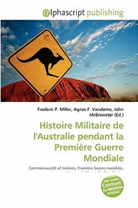 Histoire Militaire de L'Australie Pendant La Premiere Guerre Mondiale