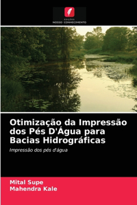 Otimização da Impressão dos Pés D'Água para Bacias Hidrográficas