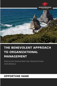 The Benevolent Approach to Organizational Management