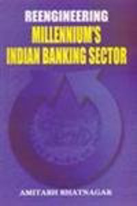 Reeingeneering Millennium's Indian Banking System