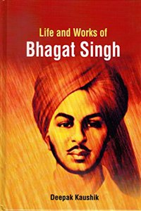 Life And Works Of Bhagat Singh, 2015, 293Pp