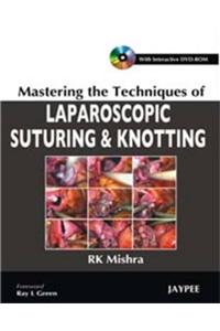 Mastering the Techniques of Laparoscopic Suturing and Knotting