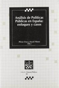 Analisis de Politicas Publicas en Espana : enfoques y casos (Spanish Edition)