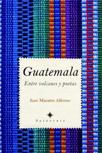 Guatemala: Entre volcanes y poetas (Spanish Edition)