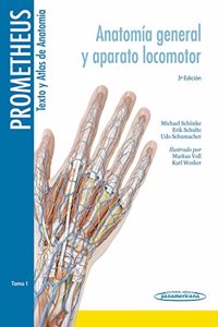 Prometheus texto y Atlas de Anatomia / Text and Atlas of Anatomy: Anatomia General Y Aparato Locomotor / General Anatomy and Musculoskeletal System: 1