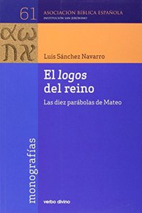 El logos del reino: Las diez parabolas de mateo