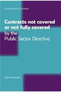 Contracts Not Covered, or Not Fully Covered, by the Public Sector Directive