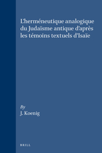 L'Herméneutique Analogique Du Judaïsme Antique d'Après Les Témoins Textuels d'Isaïe