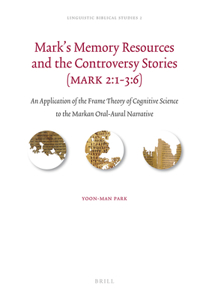 Mark's Memory Resources and the Controversy Stories (Mark 2:1-3:6)