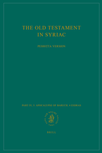 Old Testament in Syriac According to the Peshiṭta Version, Part IV Fasc. 3. Apocalypse of Baruch; 4 Esdras