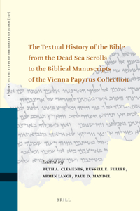 Textual History of the Bible from the Dead Sea Scrolls to the Biblical Manuscripts of the Vienna Papyrus Collection