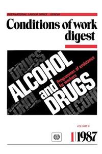 Alcohol and drugs. Programmes of assistance for workers (Conditions of work digest 1/87)