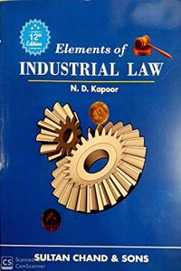 Elements of Industrial Law for B.Com, LLB, CA,CS,CMA,MBA, M.Com and other commerce courses
