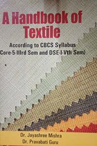 A HandBook Of Textile - According to CBCS Syllabus Core-5-IIIrd Sem And DSE-I-Vth Sem