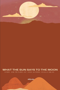 What The Sun Says To The Moon (Edition1)